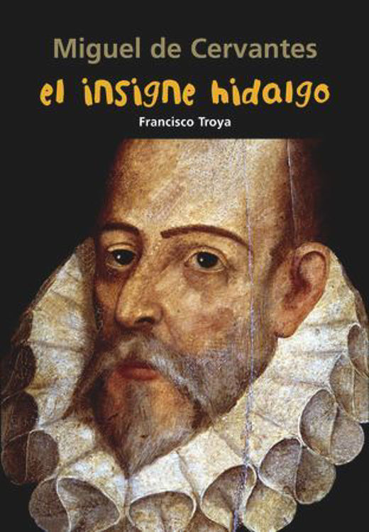Imagen de Miguel de Cervantes. El insigne hidalgo