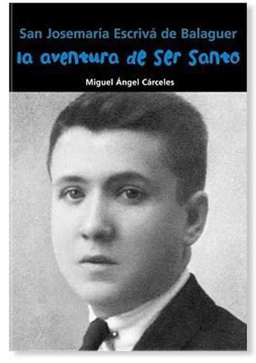 Imagen de Josemaría Escrivá de Balaguer. La aventura de ser santo
