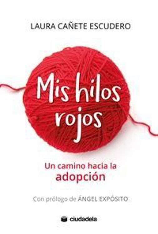 Imagen de Mis hilos rojos: Un camino hacia la adopción / Laura Cañete Escudero