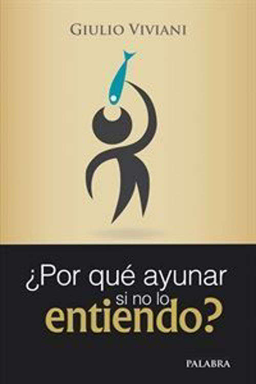 Imagen de ¿Por qué ayunar si no lo entiendo? / Giulio Viviani