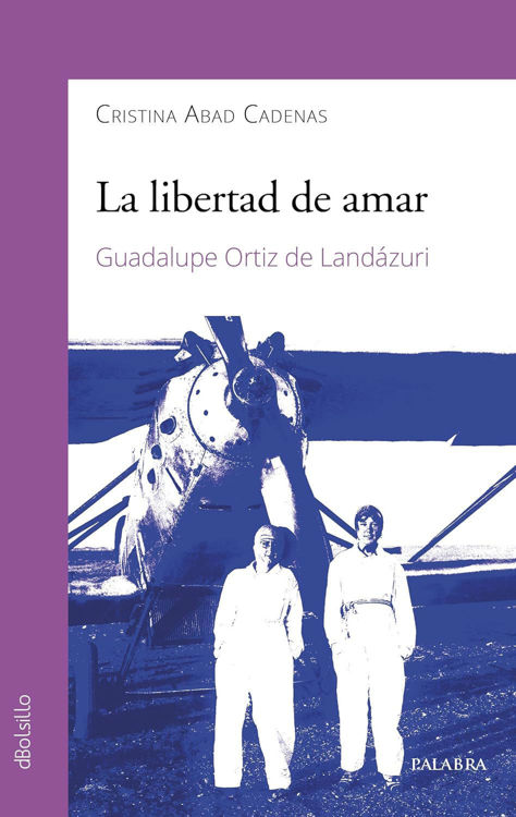 Imagen de La libertad de amar: Guadalupe Ortiz de Landázuri