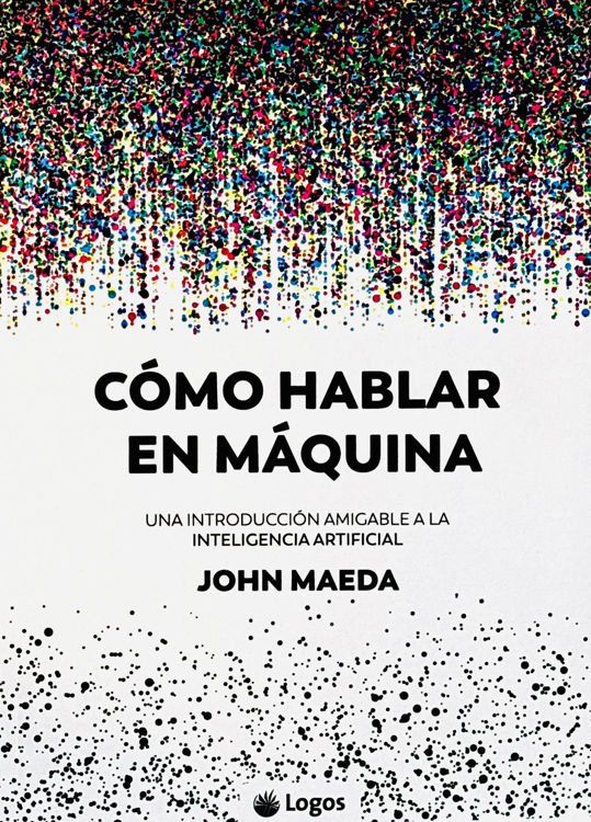 Imagen de Cómo hablar en máquina. Una introducción amigable a la IA