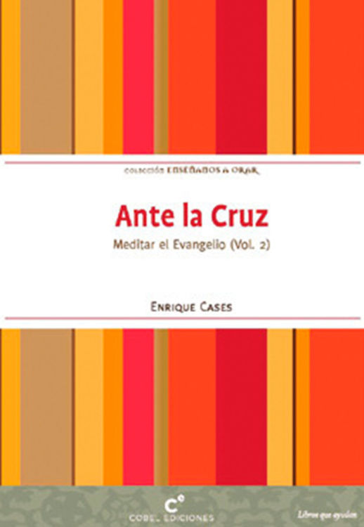 Imagen de Ante la Cruz. Meditar el Evangelio (Vol. 2)