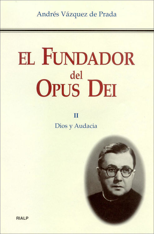 Imagen de El fundador del Opus Dei II. Dios y Audacia